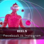 Reels: Facebook vs Instagram