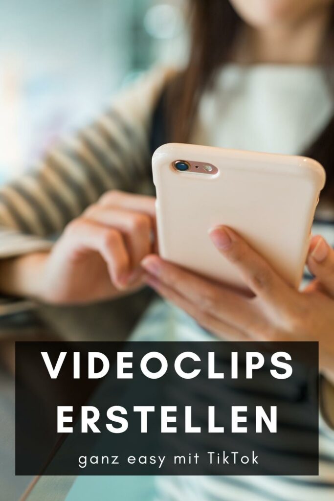 Videoclips erstellen ganz easy mit TikTok